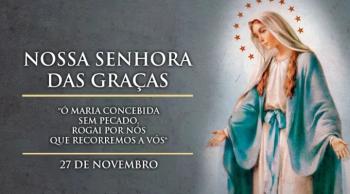 Hoje é celebramos Nossa Senhora das Graças